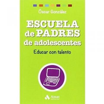 Escuela De Padres De Adolescentes: Educar Con Talento