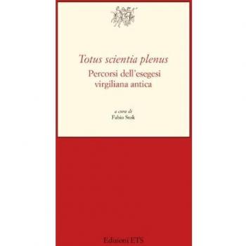 «Totus scientia plenus». Percorsi dell'esegesi virgiliana antica
