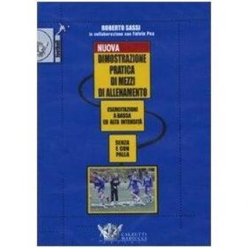 Nuova dimostrazione pratica di mezzi d'allenamento. Esercitazioni a bassa ed alta intensità senza e con la palla. DVD. Con libro