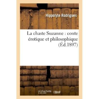 La chaste Suzanne : conte érotique et philosophique