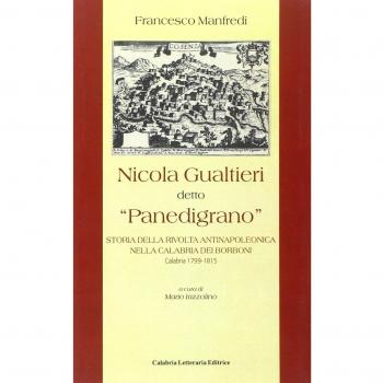 Nicola Gualtieri detto «Panedigrano». Storia della rivolta antinapoleonica nella Calabria dei Borboni. Calabria 1799-1815