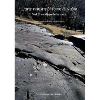 L'arte rupestre di Foppe di Nadro. Vol. 2: Catalogo delle rocce incise.