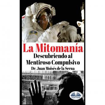La mitomania. Descubriendo al mentiroso compulsivo