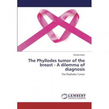 The Phyllodes tumor of the breast
