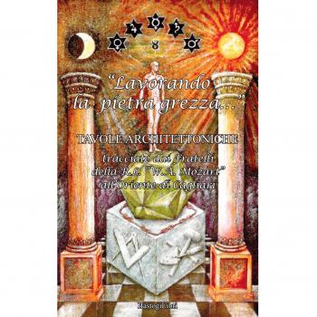 «Lavorando la pietra grezza...». Tavole architettoniche tracciate dai fratelli della R. L. «W. A. Mozart» all'Oriente di Cagliari