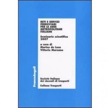 Reti e servizi ferroviari per le aree metropolitane italiane. Seminario scientifico 2007