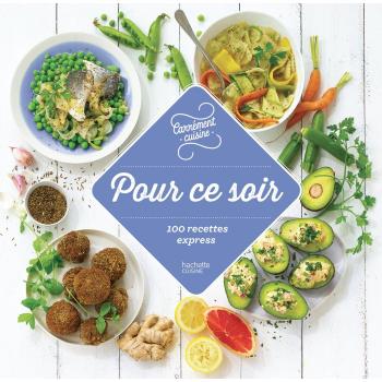 Pour ce soir : 100 recettes express