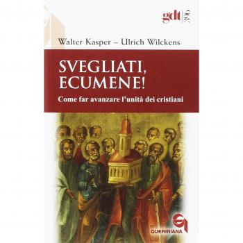 Svegliati, Ecumene! Come far avanzare l’unità dei cristiani
