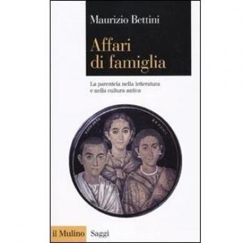 Affari di famiglia. La parentela nella letteratura e nella cultura antica
