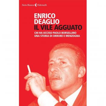 Il vile agguato. Chi ha ucciso Paolo Borsellino. Una storia di orrore e menzogna