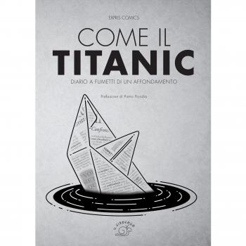 Come il Titanic. Diario a fumetti di un affondamento