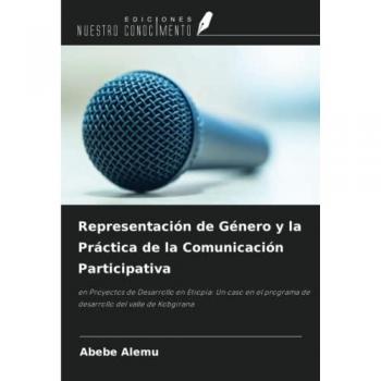 Representación de Género y la Práctica de la Comunicación Participativa: en Proyectos de Desarrollo en Etiopía: Un caso en el programa de desarrollo del valle de Kobgirana