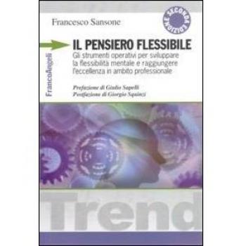 Il pensiero flessibile. Gli strumenti operativi per sviluppare l’agilità mentale e la capacità di adattamento nell’economia digitale