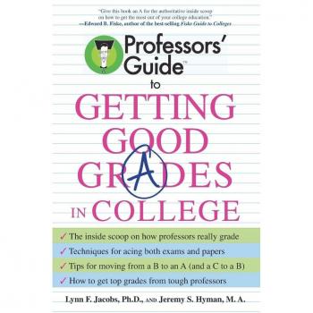 Professors' Guide to Getting Good Grades in College, by Jeremy S. Hyman