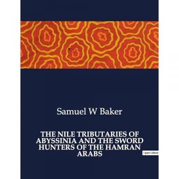 The nile tributaries of Abyssinia and the sword hunters of the hamran arabs
