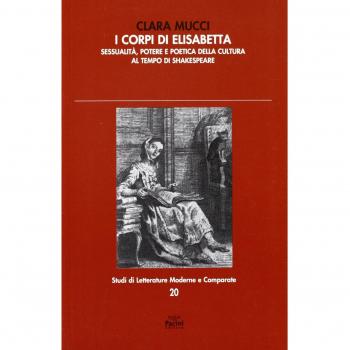 I corpi di Elisabetta. Sessualità, potere e poetica della cultura al tempo di Shakespeare