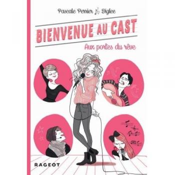 Bienvenue au Cast : Aux portes du rêve
