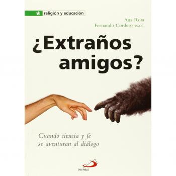 ¿extraños amigos?: Cuando ciencia y fe se aventuran al diálogo (Tapa blanda).