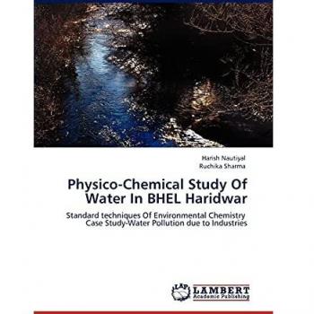 Physico-Chemical Study Of Water In BHEL Haridwar: Standard techniques Of Environmental Chemistry Case Study-Water Pollution due to Industries