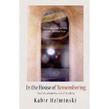 In the House of Remembering: The Living Tradition of Sufi Teaching