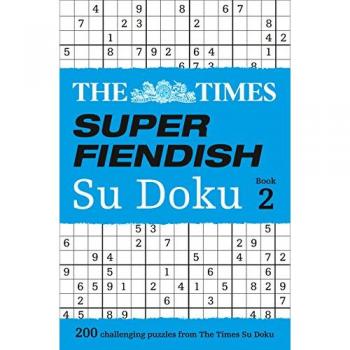 The Times Super Fiendish Su Doku Book 2: 200 of the most treacherous Su Doku puzzles