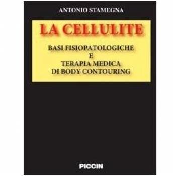 La Cellulite. Basi fisiopatologiche e Terapia medica di Body Contouring