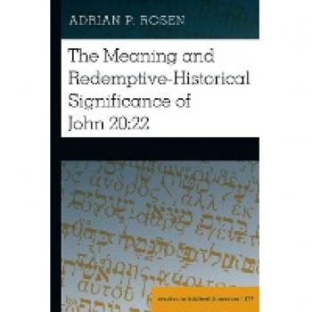 The Meaning and Redemptive-Historical Significance of John 20:22 (Studies in Biblical Literature, Band 177)