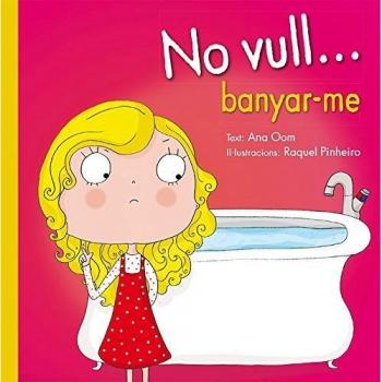 No vull... Banyar-me