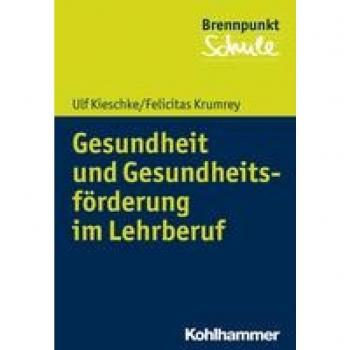 Gesundheit und Gesundheitsförderung im Lehrberuf (Brennpunkt Schule)
