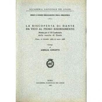 La riscoperta di Dante da Vico al primo Risorgimento. Mostra per il VII centenario della nascita di Dante. Catalogo (Roma, 12 dicembre 1965-15 marzo 1966)