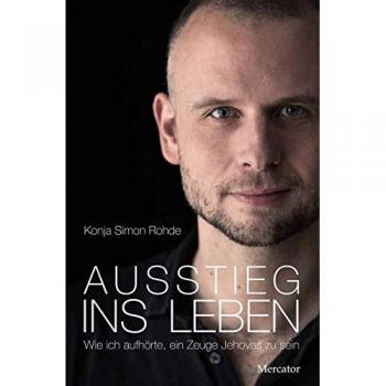 Konja Simon Rohde Ausstieg Ins Leben: Wie Ich Aufhörte, Ein Zeuge Jehovas Zu Sein