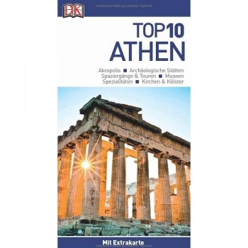 Top 10 Reiseführer Athen: mit Extra-Karte und kulinarischem Sprachführer zum Herausnehmen