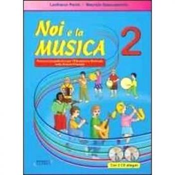 Noi e la musica. Percorsi propedeutici per l'insegnamento della musica nella scuola primaria. Con CD Audio (Vol. 2)
