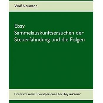 Ebay Sammelauskunftsersuchen der Steuerfahndung und die Folgen: Finanzamt nimmt Privatpersonen bei Ebay ins Visier