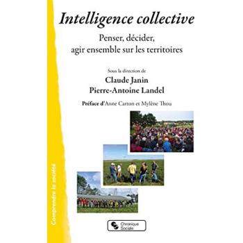 Intelligence collective : penser, décider, agir ensemble sur les territoires
