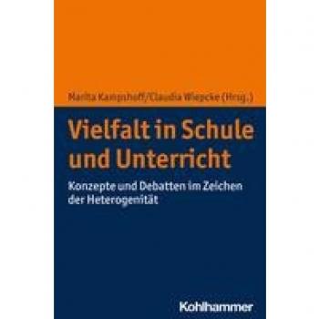 Vielfalt in Schule und Unterricht: Konzepte und Debatten im Zeichen der Heterogenität