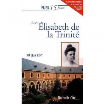 Prier 15 Jours Avec Elisabeth De La Trinité