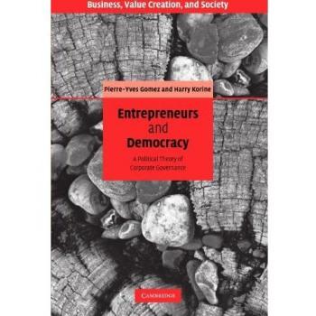 Entrepreneurs and Democracy: A Political Theory of Corporate Governance
