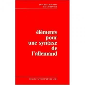 Éléments pour une syntaxe de l'allemand. Textes, vocabulaire, grammaire, exercices