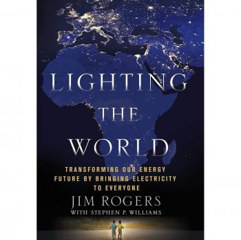 Lighting the World: Transforming Our Energy Future by Bringing Electricity to Everyone