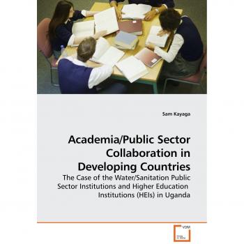 Academia/Public Sector Collaboration in Developing Countries: The Case of the Water/Sanitation Public Sector Institutions and Higher Education  Institutions