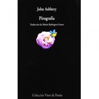PIROGRAFÍA

POEMAS ESCOGIDOS POR JOHN ASHBERY