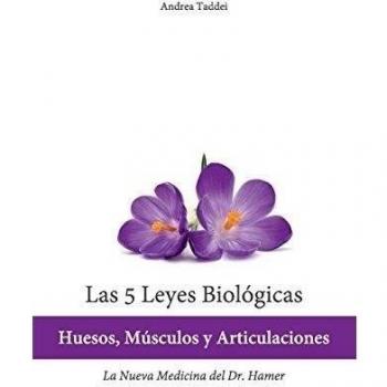 Las 5 Leyes Biologicas: Huesos, Musculos y Articulaciones: La Nueva Medicina del