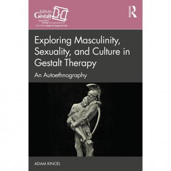 Exploring Masculinity Sexuality and Culture in Gestalt Therapy