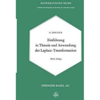 Einführung in Theorie und Anwendung der Laplace-Transformation: Ein Lehrbuch für Studierende der Mathematik, Physik und Ingenieurwissenschaft . . . / ... der exakten Wissenschaften, 24, Band 24)