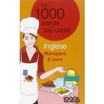 Inglese mangiare & bere. Le 1000 parole più usate