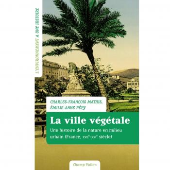 La ville végétale : Une histoire de la nature en milieu urbain