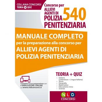 Concorso per 540 allievi agenti di polizia penitenziaria. Manuale completo. Con Contenuto digitale
