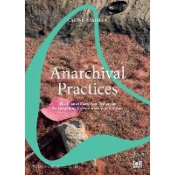 Zaayman, Carine: Anarchival Practices