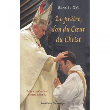 Le prêtre, un don du Coeur du Christ : Le Pape Benoît XVI s'adresse aux prêtres